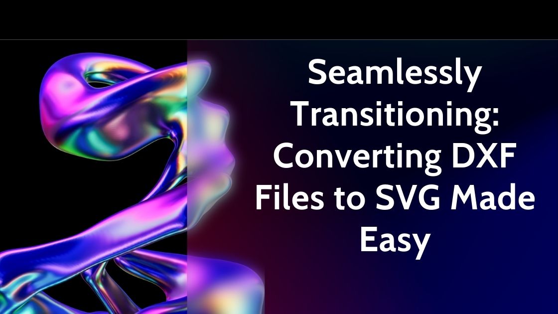 how to convert a dxf file to svg