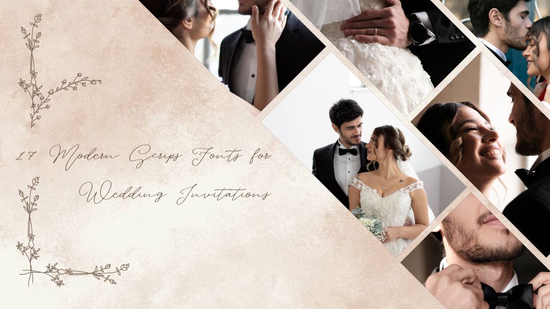 17 Modern Scrips Fonts for Wedding Invitations
