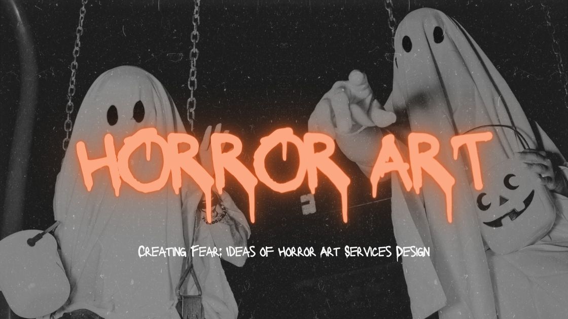 Creating Fear: Ideas of Horror Art Services Design