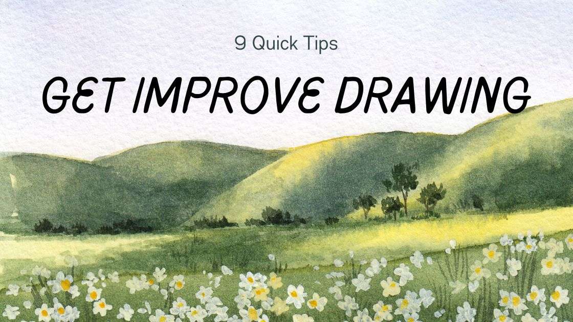 Get Improve Drawing: 9 Quick Tips