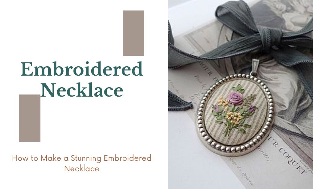How to Make a Stunning Embroidered Necklace