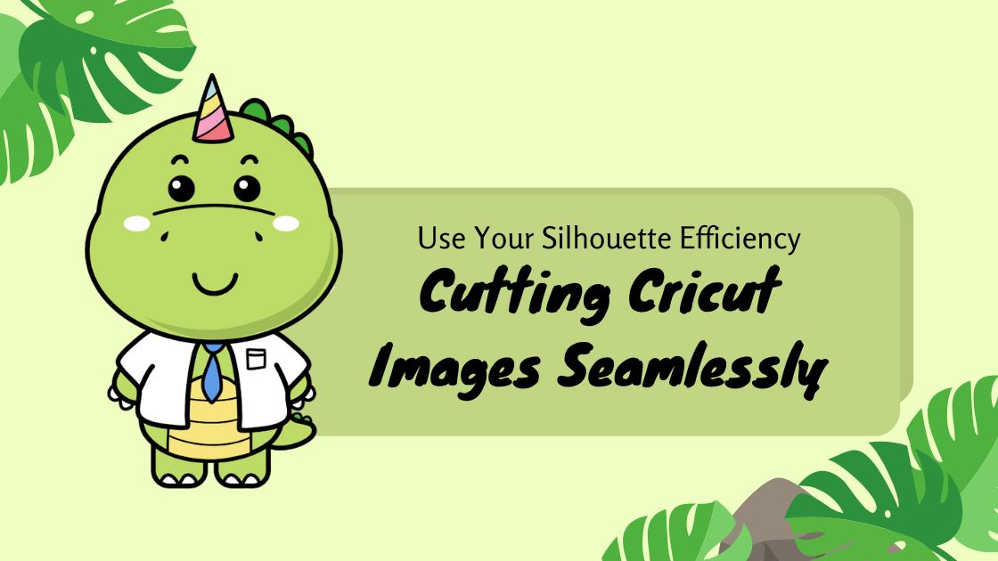 Use Your Silhouette Efficiency Cutting Cricut Images Seamlessly
